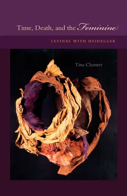 Čas, smrt a ženské pohlaví: Levinas s Heideggerem - Time, Death, and the Feminine: Levinas with Heidegger