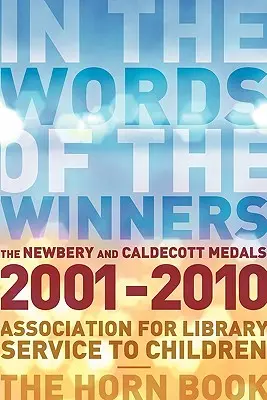 Slovy vítězů: Newberyho a Caldecottova medaile 2001-2010 - In the Words of the Winners: The Newbery and Caldecott Medals 2001-2010