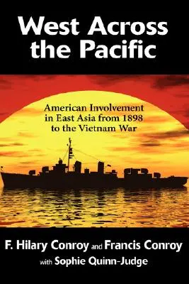 Na západ přes Pacifik: Americká angažovanost ve východní Asii od roku 1898 do vietnamské války - West Across the Pacific: American Involvement in East Asia from 1898 to the Vietnam War