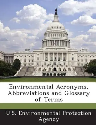 Zkratky, zkratková slova a slovníček pojmů z oblasti životního prostředí - Environmental Acronyms, Abbreviations and Glossary of Terms