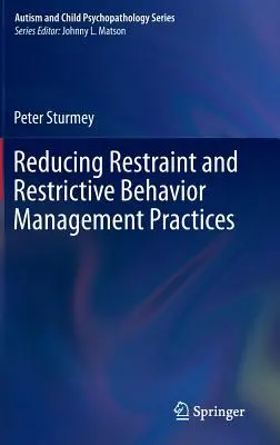 Redukce omezovacích prostředků a restriktivních postupů zvládání chování - Reducing Restraint and Restrictive Behavior Management Practices