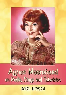 Agnes Mooreheadová v rozhlase, na jevišti a v televizi - Agnes Moorehead on Radio, Stage and Television