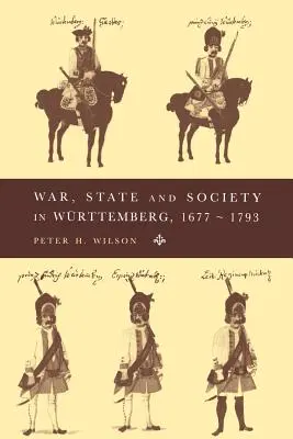 Válka, stát a společnost ve Wrttembersku v letech 1677-1793 - War, State and Society in Wrttemberg, 1677-1793