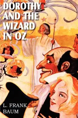 Dorotka a čaroděj v zemi Oz - Dorothy and the Wizard in Oz