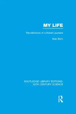Můj život: Vzpomínky laureáta Nobelovy ceny - My Life: Recollections of a Nobel Laureate