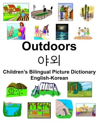 Anglicko-korejský venkovní/야외 Dětský dvojjazyčný obrázkový slovník - English-Korean Outdoors/야외 Children's Bilingual Picture Dictionary