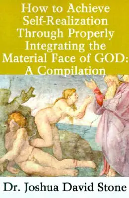 Jak dosáhnout seberealizace prostřednictvím správné integrace hmotné tváře Boha: Sbírka - How to Achieve Self-Realization Through Properly Integrating the Material Face of God: A Compilation