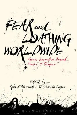 Strach a hnus po celém světě: Thompsona: Gonzo žurnalistika za hranicemi Huntera S. Thompsona - Fear and Loathing Worldwide: Gonzo Journalism Beyond Hunter S. Thompson