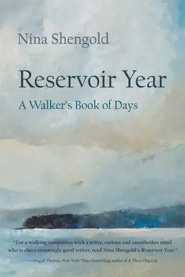Reservoir Year: Rok přehrady: Rok přehrady: Kniha dnů chodce - Reservoir Year: A Walker's Book of Days