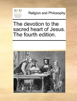 Úcta k Nejsvětějšímu Srdci Ježíšovu. 4. vydání. - The Devotion to the Sacred Heart of Jesus. the Fourth Edition.