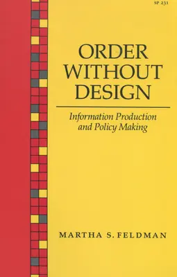 Řád bez designu : Tvorba informací a tvorba politiky - Order Without Design: Information Production and Policy Making