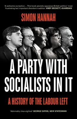Strana se socialisty: Dějiny labouristické levice - A Party with Socialists in It: A History of the Labour Left