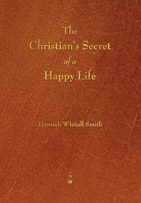 Tajemství šťastného života křesťana - The Christian's Secret of a Happy Life