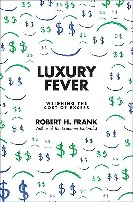 Horečka luxusu: Váha nákladů na nadbytek - Luxury Fever: Weighing the Cost of Excess