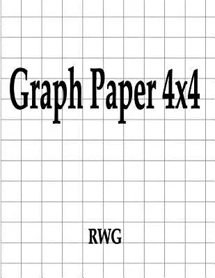 Grafický papír 4x4: 100 stran 8,5 X 11 - Graph Paper 4x4: 100 Pages 8.5 X 11