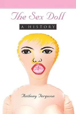 Sexuální panenka: Historie - The Sex Doll: A History