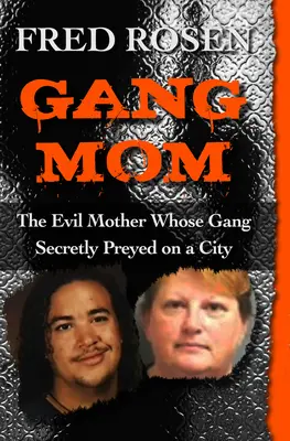 Gangová matka: Zlá matka, jejíž gang se tajně přiživoval na městě - Gang Mom: The Evil Mother Whose Gang Secretly Preyed on a City