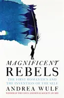 Velkolepí rebelové - První romantici a vynález sebe sama - Magnificent Rebels - The First Romantics and the Invention of the Self
