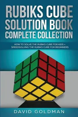 Kompletní sbírka řešení Rubikovy kostky: Jak vyřešit Rubikovu kostku pro děti + Rychlé řešení Rubikovy kostky pro začátečníky. - Rubiks Cube Solution Book Complete Collection: How to Solve the Rubiks Cube for Kids + Speedsolving the Rubiks Cube for Beginners