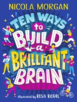 Deset způsobů, jak si vybudovat brilantní mozek - Ten Ways to Build a Brilliant Brain