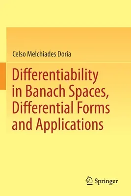 Diferencovatelnost v Banachových prostorech, diferenciální formy a aplikace - Differentiability in Banach Spaces, Differential Forms and Applications