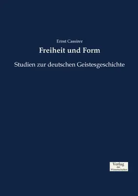 Freiheit und Form: Studien zur deutschen Geistesgeschichte (Studie k německému dějepisectví) - Freiheit und Form: Studien zur deutschen Geistesgeschichte