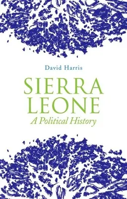 Sierra Leone: Politické dějiny - Sierra Leone: A Political History