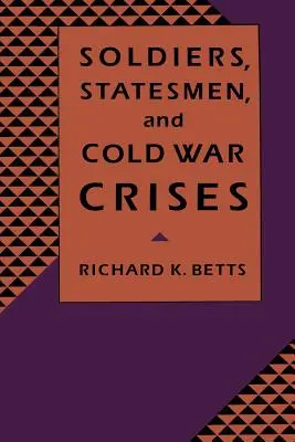 Vojáci, státníci a krize studené války - Soldiers, Statesman, and Cold War Crises