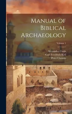 Příručka biblické archeologie; 1. díl - Manual of Biblical Archaeology; Volume 1