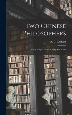 Dva čínští filozofové: (Graham A. C. (Angus Charles)): Ch'êng Ming-tao a Ch'êng Yi-ch'uan. - Two Chinese Philosophers: Ch'êng Ming-tao and Ch'êng Yi-ch'uan (Graham A. C. (Angus Charles))