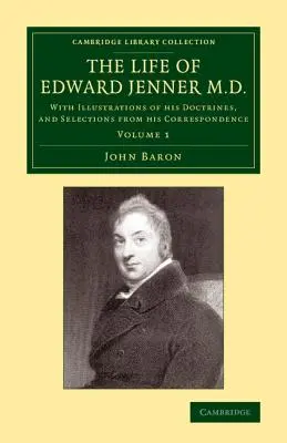 Život doktora Edwarda Jennera: S ilustracemi jeho učení a výběrem z jeho korespondence. - The Life of Edward Jenner M.D.: With Illustrations of His Doctrines, and Selections from His Correspondence