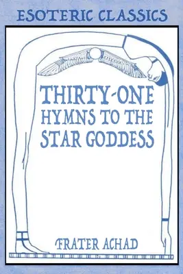Třicet jedna hymnů k Hvězdné bohyni: Hvězdná hvězda: esoterická klasika - Thirty-One Hymns to the Star Goddess: Esoteric Classics