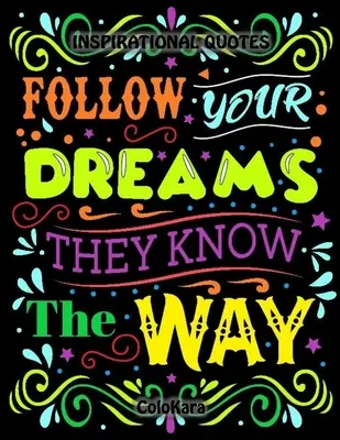 Inspirativní citáty: Motivační výroky a pozitivní afirmace pro sebedůvěru a relaxaci: Omalovánky pro dospělé - Inspirational Quotes: Motivational Sayings and Positive Affirmations for Confidence and Relaxation Adult Coloring Book