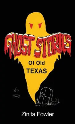 Strašidelné příběhy starého Texasu: Svazek 1 - Ghost Stories of Old Texas: Volume 1