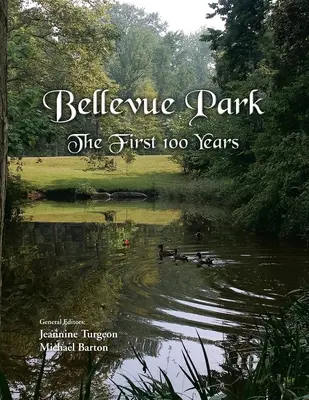 Bellevue Park prvních 100 let: Výroční historie podle jeho obyvatel - Bellevue Park the First 100 Years: An Anniversary History by Its Residents