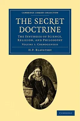 Tajné učení: Vědecké tajemství: syntéza vědy, náboženství a filozofie. - The Secret Doctrine: The Synthesis of Science, Religion, and Philosophy