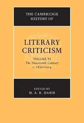 Cambridge History of Literary Criticism: 1830-1914, svazek 6, devatenácté století. - The Cambridge History of Literary Criticism: Volume 6, the Nineteenth Century, C.1830-1914