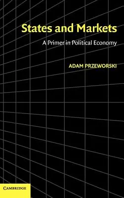 Státy a trhy: A Primer in Political Economy: Markets: Markets and Markets: A Primer in Political Economy. - States and Markets: A Primer in Political Economy