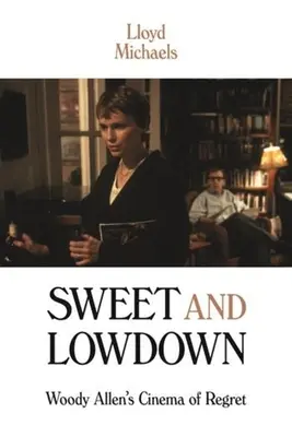 Sladké a nízké: Woody Allen: Kino lítosti - Sweet and Lowdown: Woody Allen's Cinema of Regret