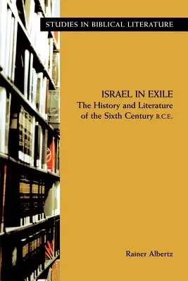 Izrael ve vyhnanství: Dějiny a literatura 6. století př. n. l. - Israel in Exile: The History and Literature of the Sixth Century B.C.E.