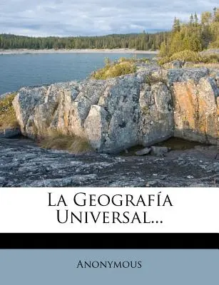 La Geografia Universal...
