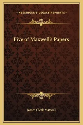 Pět Maxwellových spisů - Five of Maxwell's Papers