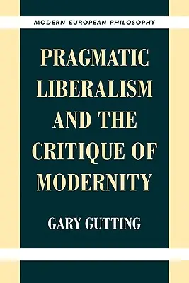Pragmatický liberalismus a kritika modernity - Pragmatic Liberalism and the Critique of Modernity