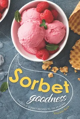 Sorbetové dobroty: Recepty na lahodné sorbety, které můžete vyzkoušet doma! - Sorbet Goodness: Delicious Sorbet Recipes to Try at Home!