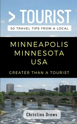 Větší než turista - Minneapolis Minnesota USA: 50 tipů na cesty od místních obyvatel - Greater Than a Tourist- Minneapolis Minnesota USA: 50 Travel Tips from a Local