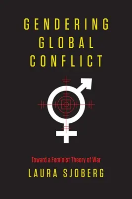 Gendering Global Conflict: K feministické teorii války (Toward a Feminist Theory of War) - Gendering Global Conflict: Toward a Feminist Theory of War
