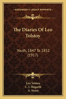 Deníky Lva Nikolajeviče Tolstého: Mládí, 1847 až 1852 (1917) - The Diaries Of Leo Tolstoy: Youth, 1847 To 1852 (1917)