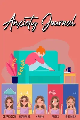 Deník úzkosti: Sledujte své spouštěče, metody zvládání, péči o sebe, denní plán a další: Sledování pro zvládání stresu a nálady - Anxiety Journal: Track Your Triggers, Coping Methods, Self Care, Daily Schedule & More: Tracker for Stress Management and Moods