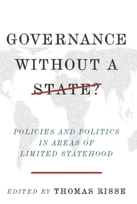 Vláda bez státu?: Politiky a politika v oblastech s omezenou státností - Governance Without a State?: Policies and Politics in Areas of Limited Statehood