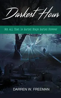 Nejtemnější hodina: Ne vše, co je pohřbeno, zůstane pohřbeno navždy - Darkest Hour: Not All That Is Buried Stays Buried Forever